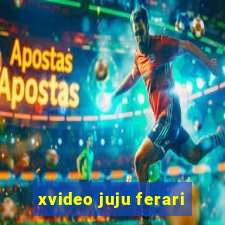 xvideo juju ferari